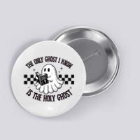 The Only Ghost I Know Is The Holy Ghost Funny Boo Bible Button