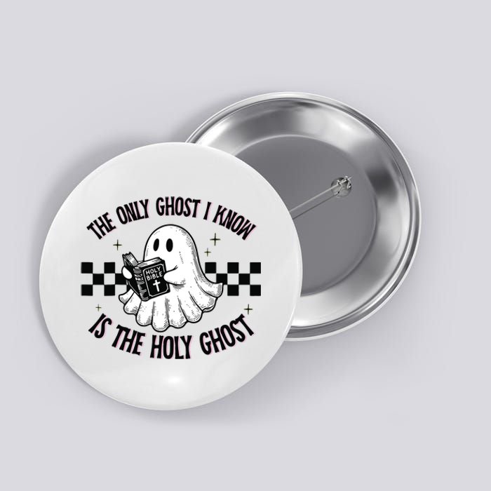 The Only Ghost I Know Is The Holy Ghost Funny Boo Bible Button