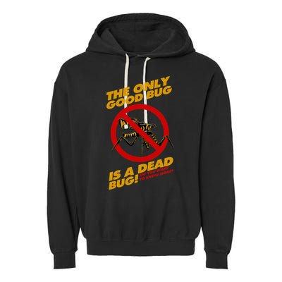 The Only Good Bug Is A Dead Bug Garment-Dyed Fleece Hoodie