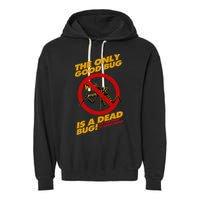 The Only Good Bug Is A Dead Bug Garment-Dyed Fleece Hoodie