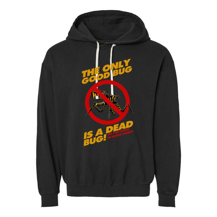 The Only Good Bug Is A Dead Bug Garment-Dyed Fleece Hoodie