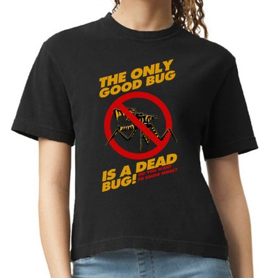 The Only Good Bug Is A Dead Bug Comfort Colors Boxy T-Shirt