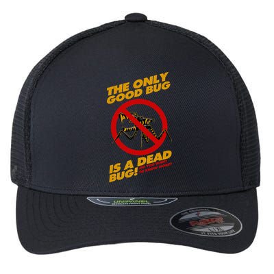 The Only Good Bug Is A Dead Bug Flexfit Unipanel Trucker Cap