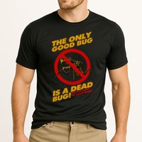 The Only Good Bug Is A Dead Bug Cooling Performance Crew T-Shirt
