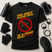 The Only Good Bug Is A Dead Bug Cooling Performance Crew T-Shirt