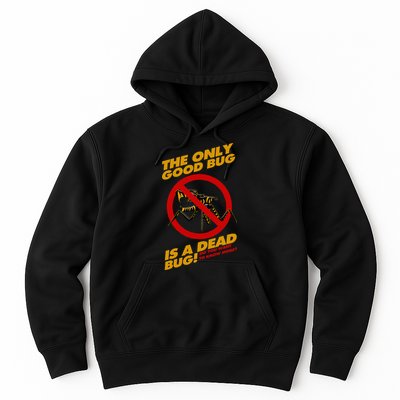The Only Good Bug Is A Dead Bug Hoodie