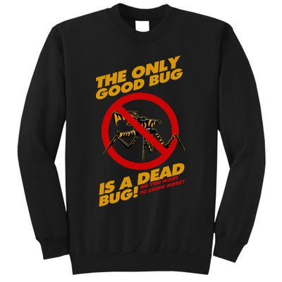 The Only Good Bug Is A Dead Bug Sweatshirt