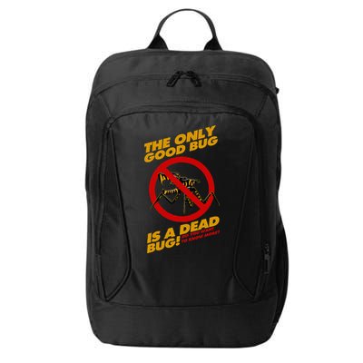 The Only Good Bug Is A Dead Bug City Backpack