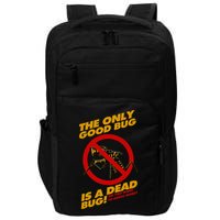 The Only Good Bug Is A Dead Bug Impact Tech Backpack