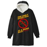 The Only Good Bug Is A Dead Bug Hooded Wearable Blanket