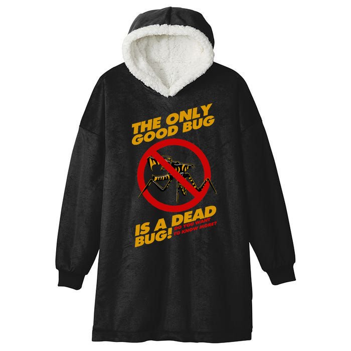 The Only Good Bug Is A Dead Bug Hooded Wearable Blanket