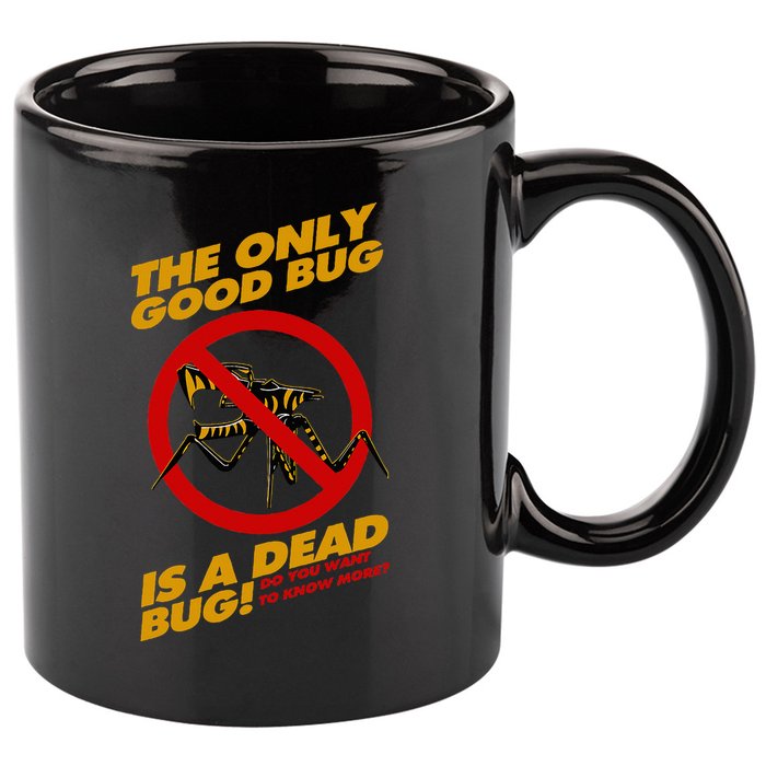The Only Good Bug Is A Dead Bug 11oz C Handle Ceramic Mug