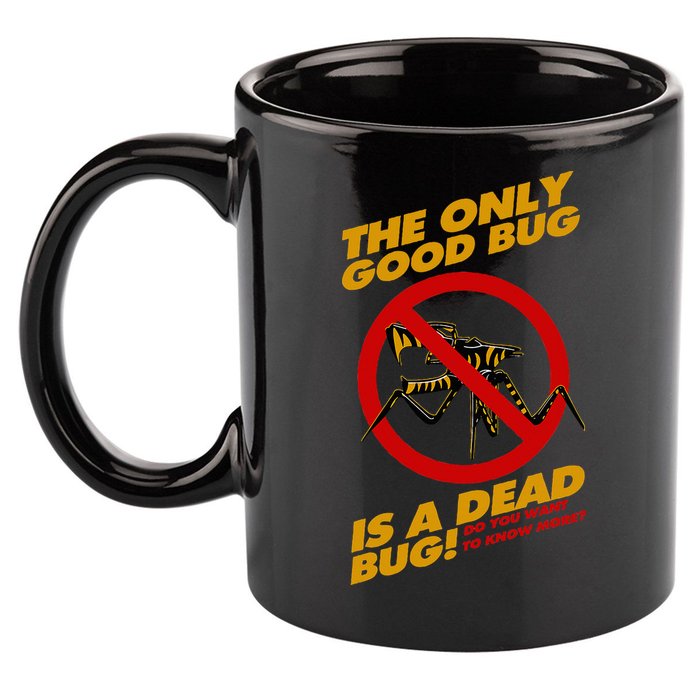 The Only Good Bug Is A Dead Bug 11oz C Handle Ceramic Mug