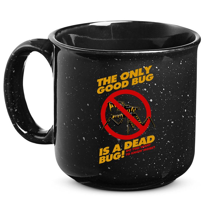 The Only Good Bug Is A Dead Bug 15oz Campfire Ceramic Mug