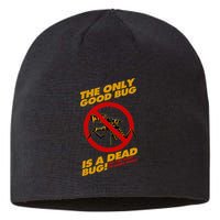 The Only Good Bug Is A Dead Bug Sustainable Beanie