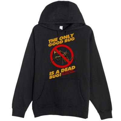 The Only Good Bug Is A Dead Bug Premium Pullover Hoodie