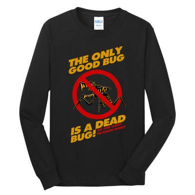 The Only Good Bug Is A Dead Bug Tall Long Sleeve T-Shirt