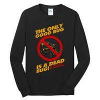 The Only Good Bug Is A Dead Bug Tall Long Sleeve T-Shirt