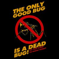 The Only Good Bug Is A Dead Bug Mousepad