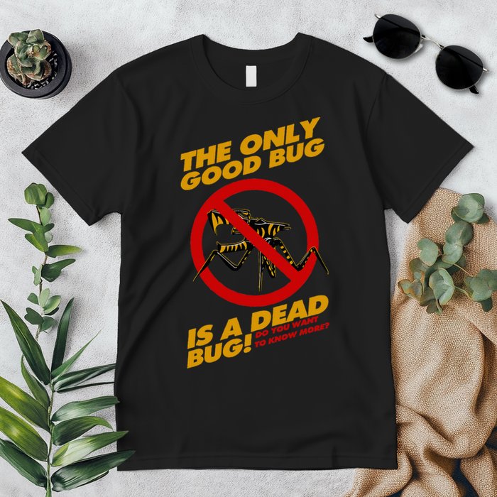 The Only Good Bug Is A Dead Bug Premium T-Shirt