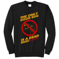 The Only Good Bug Is A Dead Bug Tall Sweatshirt