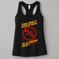 The Only Good Bug Is A Dead Bug Womens Tank Top