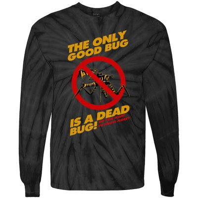 The Only Good Bug Is A Dead Bug Tie-Dye Long Sleeve Shirt