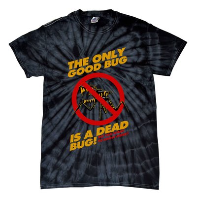 The Only Good Bug Is A Dead Bug Tie-Dye T-Shirt