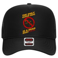 The Only Good Bug Is A Dead Bug Trucker Hat