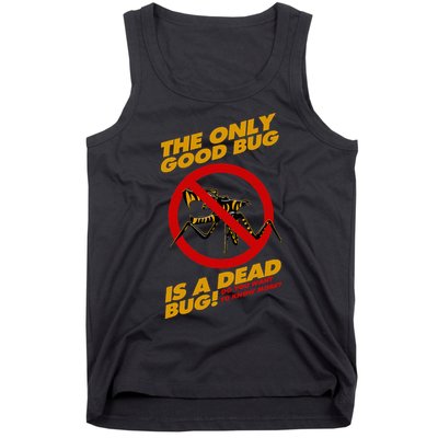 The Only Good Bug Is A Dead Bug Tank Top