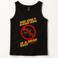 The Only Good Bug Is A Dead Bug Tank Top