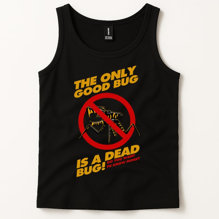 The Only Good Bug Is A Dead Bug Tank Top