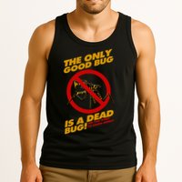 The Only Good Bug Is A Dead Bug Tank Top