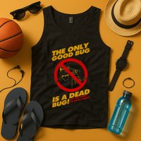 The Only Good Bug Is A Dead Bug Tank Top