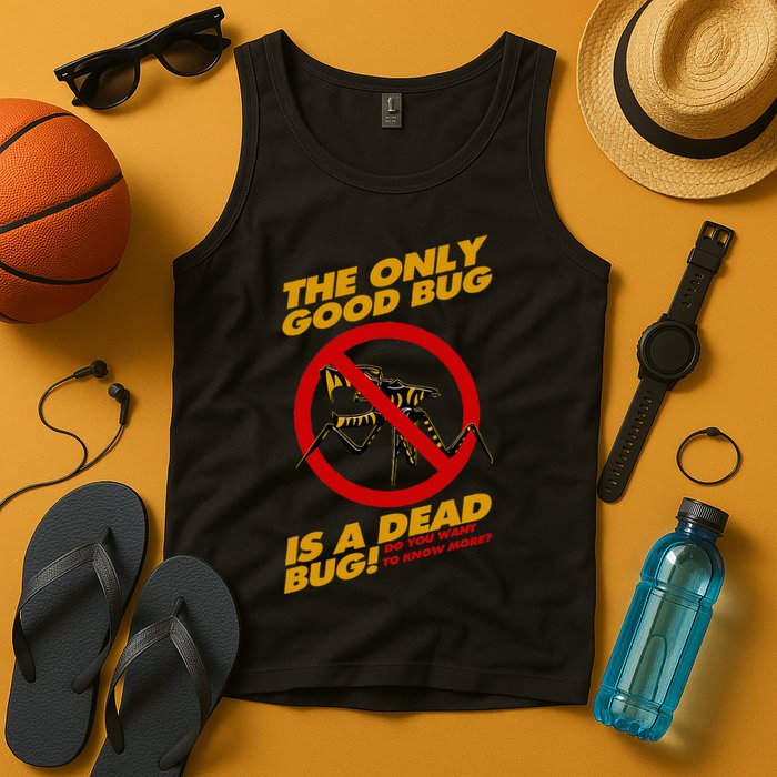 The Only Good Bug Is A Dead Bug Tank Top