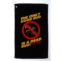 The Only Good Bug Is A Dead Bug Golf Towel