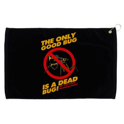 The Only Good Bug Is A Dead Bug Grommeted Golf Towel