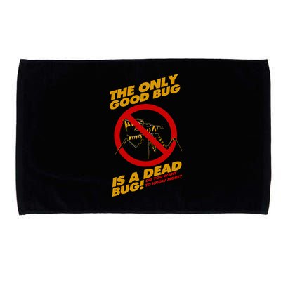 The Only Good Bug Is A Dead Bug Microfiber Hand Towel
