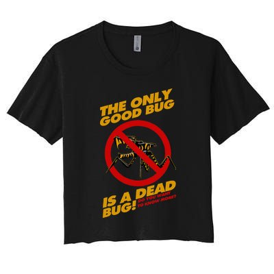 The Only Good Bug Is A Dead Bug Crop Top