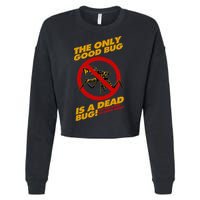 The Only Good Bug Is A Dead Bug Cropped Pullover Crew