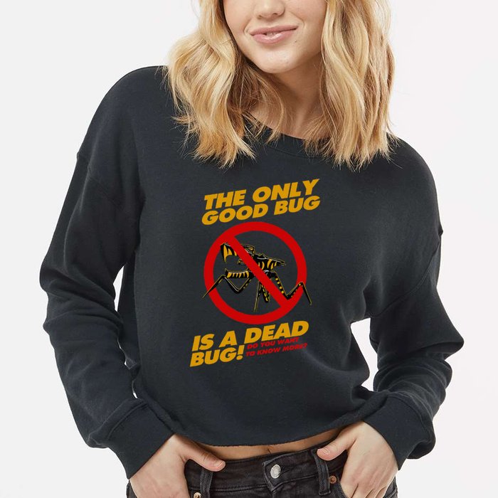 The Only Good Bug Is A Dead Bug Cropped Pullover Crew