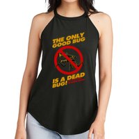 The Only Good Bug Is A Dead Bug Women's Perfect Tri Rocker Tank
