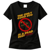 The Only Good Bug Is A Dead Bug Womens T-Shirt