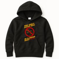 The Only Good Bug Is A Dead Bug Kids Hoodie