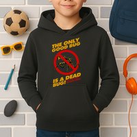 The Only Good Bug Is A Dead Bug Kids Hoodie