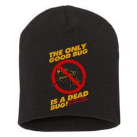 The Only Good Bug Is A Dead Bug Short Acrylic Beanie
