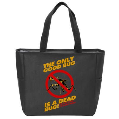 The Only Good Bug Is A Dead Bug Zip Tote Bag