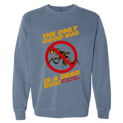 The Only Good Bug Is A Dead Bug Garment-Dyed Sweatshirt