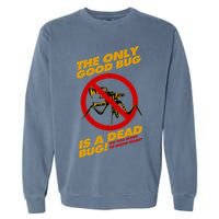 The Only Good Bug Is A Dead Bug Garment-Dyed Sweatshirt