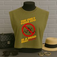 The Only Good Bug Is A Dead Bug Garment-Dyed Women's Muscle Tee